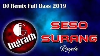 Download lagu Seso Surang ~ DJ Remix 2019 by Ingrath mp3