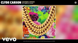 Clyde Carson - Leather & Wood (Audio) ft. Ymtk, 1-O.A.K.