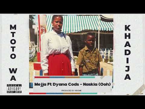 Mejja ft. Dyana Cods – Naskia (Ooh) {Track No.10}