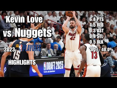 Kevin Love Full 2023 NBA Finals highlights vs Denver Nuggets | 2023 Playoffs