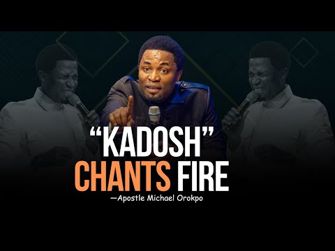 KADOSH, KADOSH: CHANTS OF THE HOLY GHOST - APOSTLE MICHAEL OROKPO