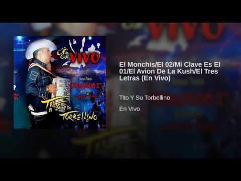 Tito Torbellino - El Monchis, El 02, Mi Clave Es El 01, El Avion De La Kush, El Tres Letras