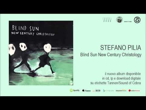 STEFANO PILIA - Blind Sun (not the video)