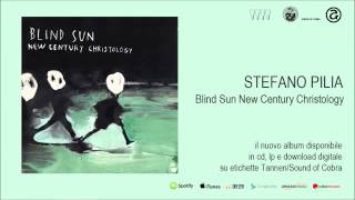 STEFANO PILIA - Blind Sun (not the video)