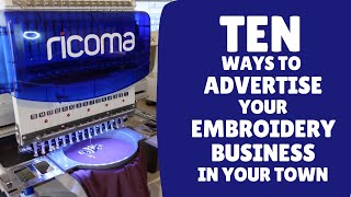 10 Ways To Advertise Your EMBROIDERY Business To Your LOCAL Community
