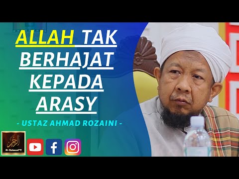 Ustaz Ahmad Rozaini - ALLAH TAK BERHAJAT KEPADA ARASY