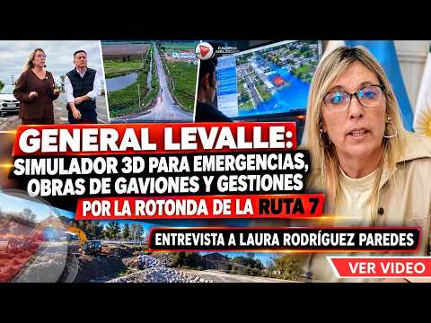 🔴 GENERAL LEVALLE | Simulador 3D, Gaviones y la Rotonda de la Ruta 7 | Laura Rodríguez Paredes
