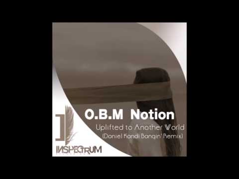 O.B.M Notion - Uplifted To Another World (Daniel Kandi Bangin' Mix)