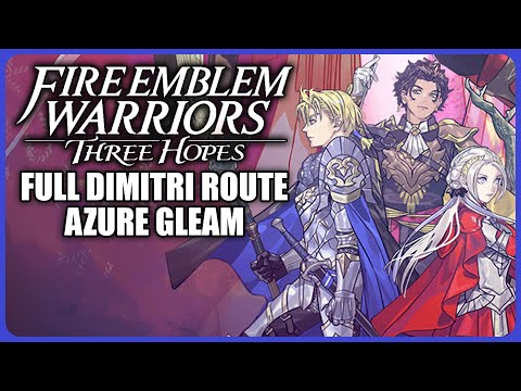 Full Blue Lions Azure Gleam route - Fire Emblem Warriors Three Hopes
