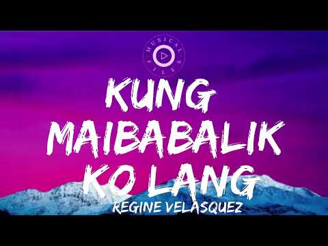 Kung Maibabalik Ko Lang Lyrics Video -  Regine Velasquez