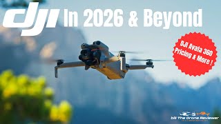 DJI In 2026 And Beyond