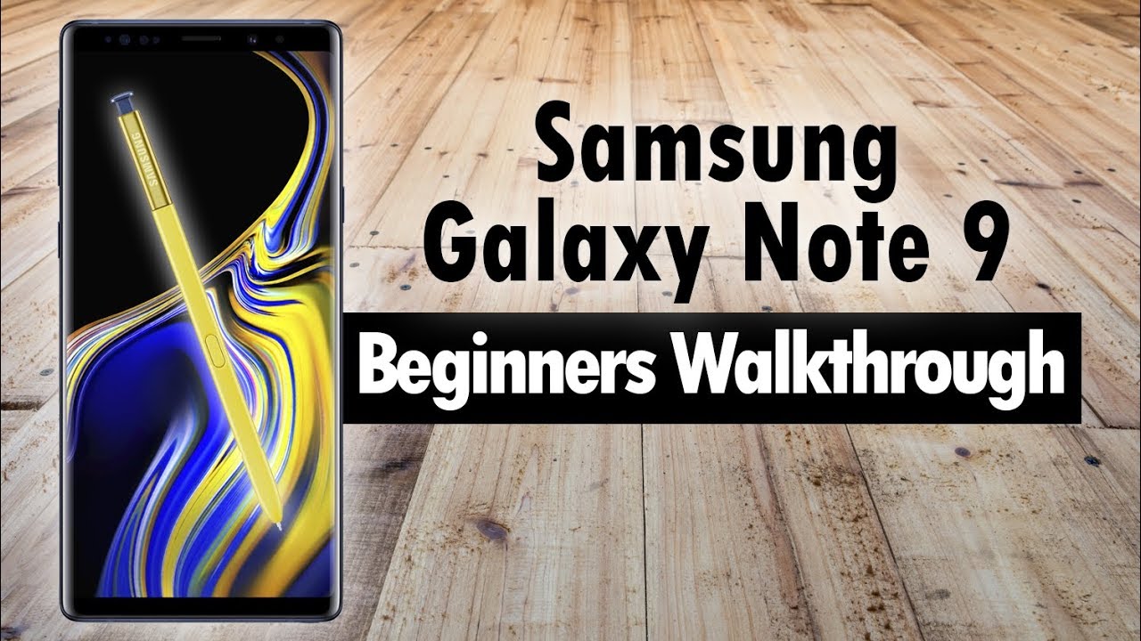 Samsung Galaxy Note 9 Beginners Walkthrough