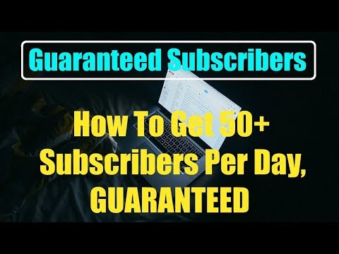 Guaranteed Subscribers Review Bonus - How To Get 50+ Subscribers Per Day, GUARANTEED Video