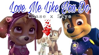 「C♪S」▸ ❝Love Me Like You Do❞ | Chase x Skye | Love Story