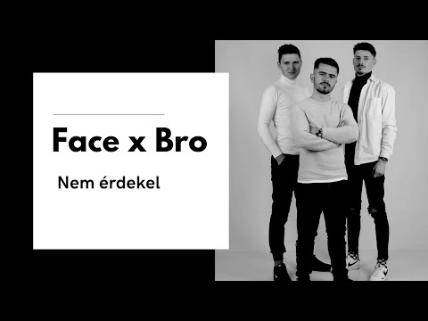Újabb jó zene a terítéken? 🤓🤔FACE x BRO - Nem érdekel