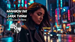 Download lagu Mungkin Ini Cara Tuhan - Laila Aesthetic | Lirik Lagu mp3