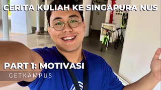 GetKampus Channel Kuliah ke Singapura NUS - Part 1: Motivasi | Mahasiswa Diaspora Indonesia