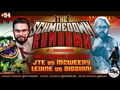 Schmoedown Rundown #54: McWeeny v JTE • Levine v Bibbiani