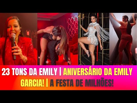 23 Tons Da Emily | ANIVERSÁRIO DA EMILY GARCIA!