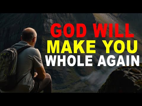 God Will Make You Whole Again, No Matter How Broken You Are (Christian Motivation)