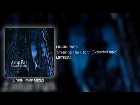Linkin Park - Breaking The Habit (Extended Intro/Outro)