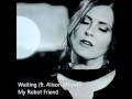 My Robot Friend - Waiting (ft. Alison Moyet) (Solvent Remix)