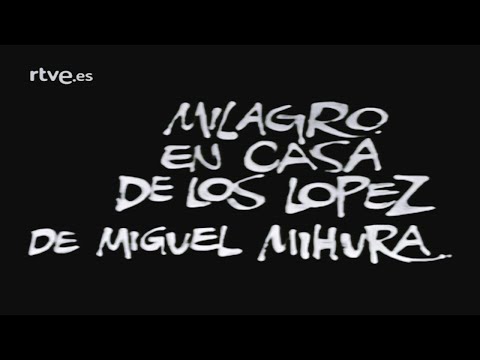 Estudio 1 - Milagro en la casa de los López de Miguel Mihura (1972)