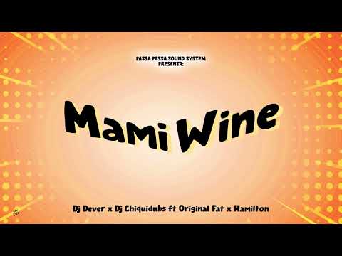 Mami Wine - @djdever  x @DjChiquiDubs  Ft Original Fat x Hamilton