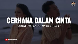 Download lagu Arief Putra Ft. Ovhi Firsty - Gerhana Dalam Cinta | Lirik Lagu Melayu 2025 mp3