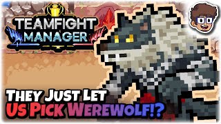 THEY JUST LET US PICK WEREWOLF!? | Teamfight Manager | 7