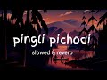 pingli pichodi |[slowed & reverb]| best pahadi song| uttrakhand lofi