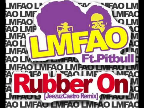 Rubber on(JeezuzCastro Remix) LMFAO Ft Pitbull