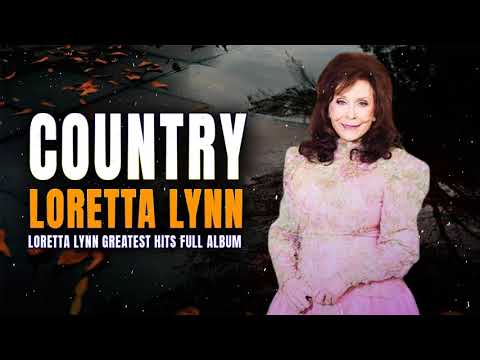 The Very Best Of Loretta Lynn Songs 🎵 Loretta Lynn  Greatest Hits Full Album 🎵 Loretta Lynn