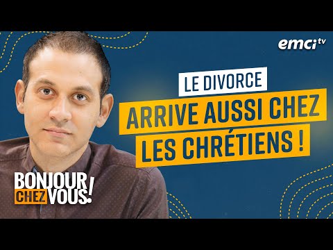 Le divorce arrive aussi chez les chrétiens ! - Bonjour chez vous !