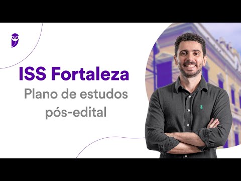Concurso ISS Fortaleza: Plano de estudos pós-edital