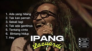 Download lagu Kumpulan Lagu terbaik ipang Lazuardi #laguterpopuler | ada yang hilang | sekali lagi | tentang cinta mp3