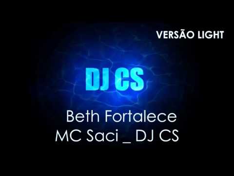Beth Fortalece - MC Saci_DJ CS
