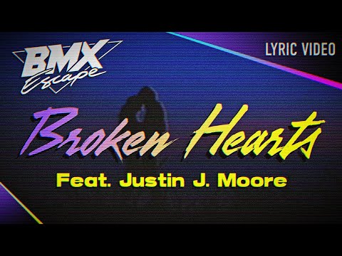 BMX Escape feat. Justin J. Moore – Broken Hearts (Official Lyric Video)