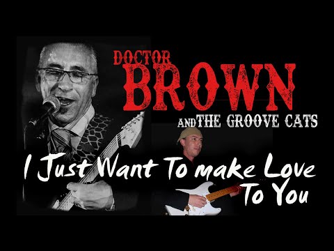 Doctor Brown & The Groove Cats - I Just Want to Make Love to You (West coast Blues music)