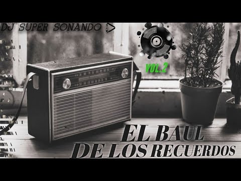 💽 EL BAUL DE LOS RECUERDOS VOL.2 | DJ SUPER 🎧 ....