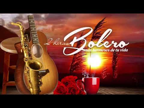 2 HORAS BOLEROS MAS HERMOSOS DE TU VIDA - Musica Instrumental Romantica - Musica Para La Vida