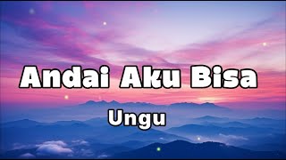 Download lagu Andai Aku Bisa - Ungu (Lagu Lyrics) mp3