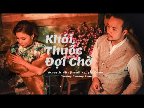 Khói Thuốc Đợi Chờ | Acoustic cover 「Jimmii Nguyễn」Phương Phương Thảo ft Mèo Ú Guitar 「Official MV」