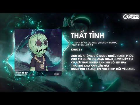 Thất Tình (Theron Remix) - Trịnh Đình Quang | Anh Đã Không Giữ Được Nhiều Hạnh Phúc Cho Em Remix