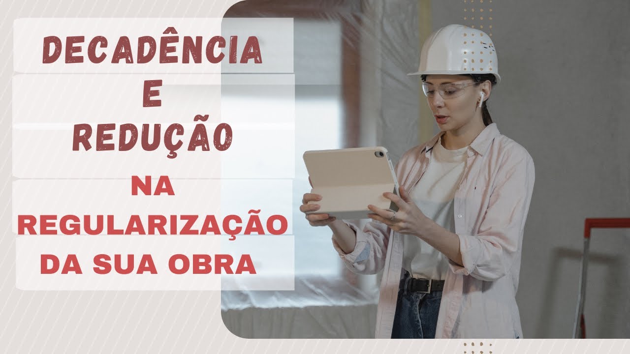 Tudo sobre decadência e redução no INSS da sua construção.