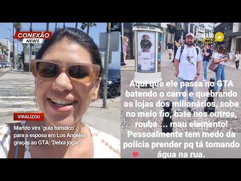 Vídeo: Marido vira ‘guia turístico’ para a esposa em Los Angeles graças ao GTA: ‘Deixa jogar’.
