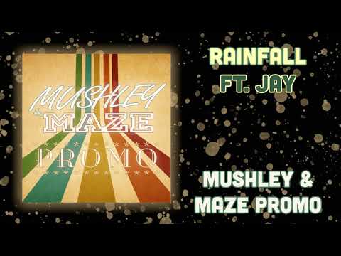 Mushley & Maze - Rainfall Ft Jay