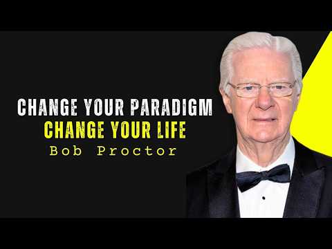 Paradigm Shift, The Secret to Changing Your Life | BOB PROCTOR MOTIVATION