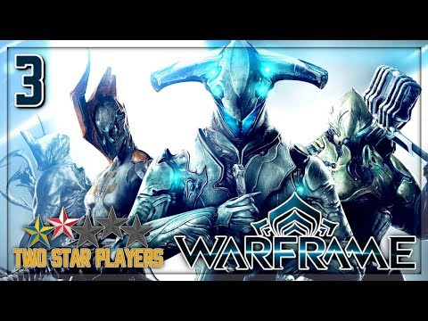 Warframe - Gear: the Basics [Part 3] Two Star Players