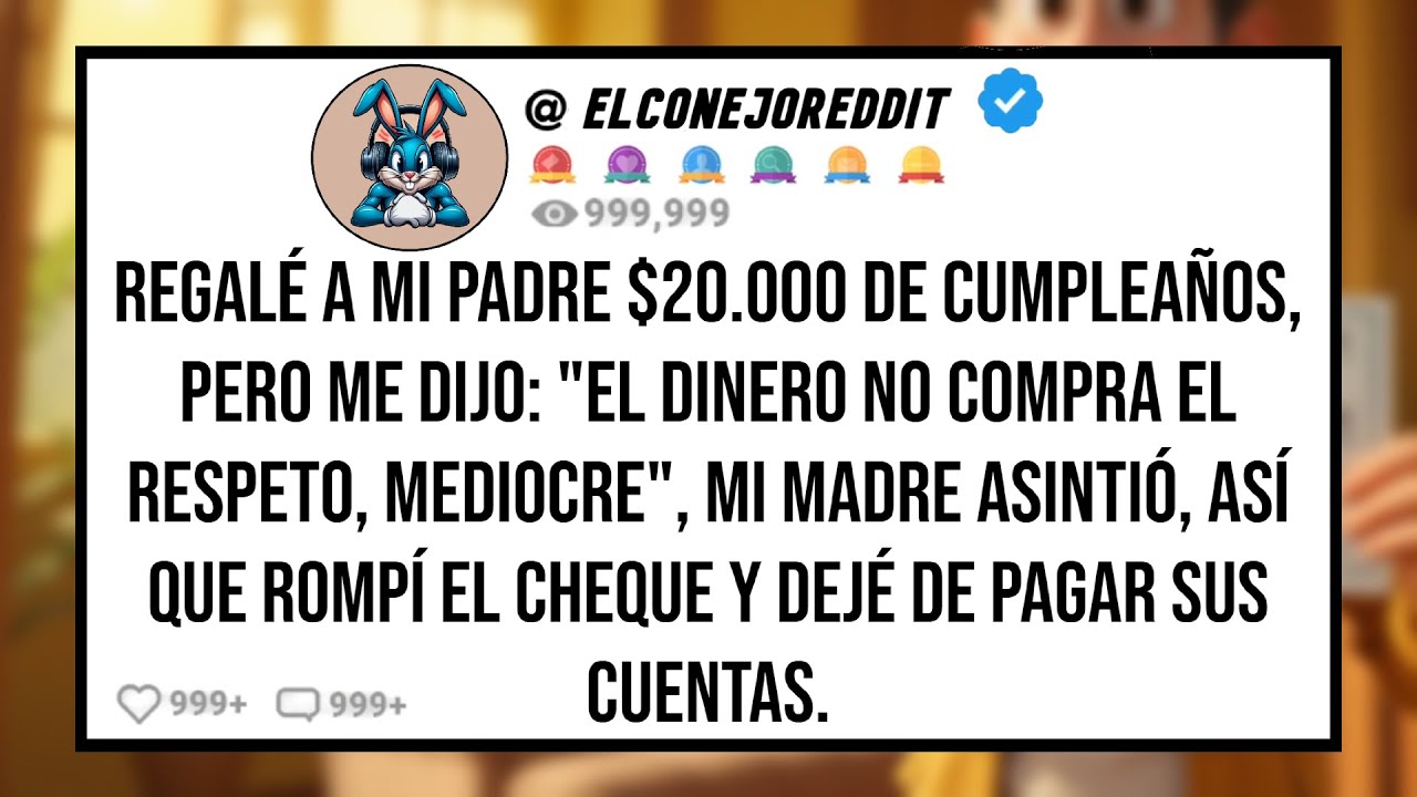 Regalé a Mi PADRE $20.000 de Cumpleaños, Pero me Dijo: "El Dinero no Compra el Respeto, Mediocre"...